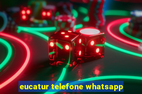 eucatur telefone whatsapp